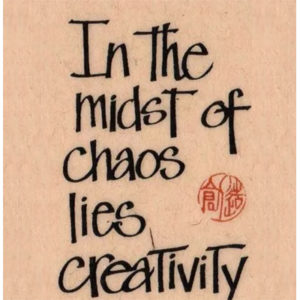 Motivational Quotes - Chaos and Creativity