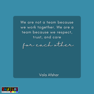 A teamwork quote that says "We are not a team because we work together. We are a team because we respect, trust, and care".