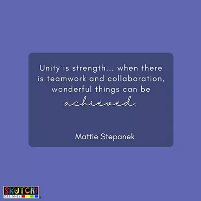 Teamwork quote by Mattie Stepanek which states "Unity is strength... when there is teamwork and collaboration, wonderful things can be achieved."