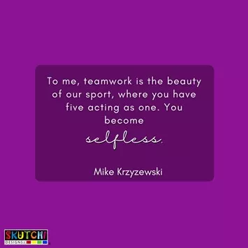 Teamwork quote by Mike Krzyzewski which states "To me, teamwork is the beauty of our sport, where you have five acting as one. You become selfless."